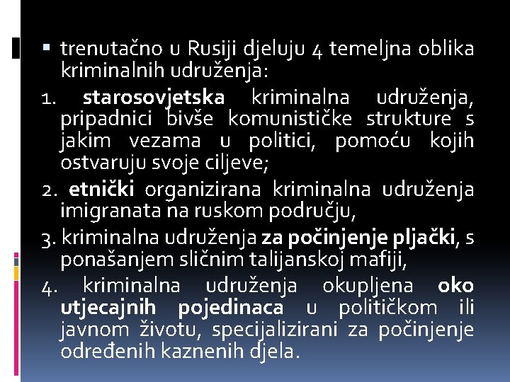  trenutačno u Rusiji djeluju 4 temeljna oblika kriminalnih udruženja: 1. starosovjetska kriminalna udruženja,