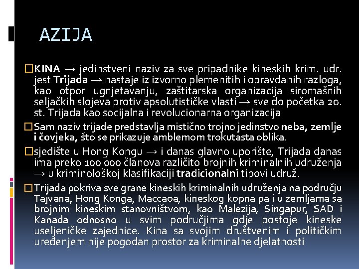 AZIJA �KINA → jedinstveni naziv za sve pripadnike kineskih krim. udr. jest Trijada →