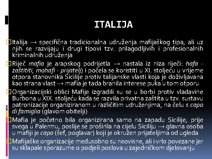 ITALIJA �Italija → specifična tradicionalna udruženja mafijaškog tipa, ali uz njih se razvijaju i