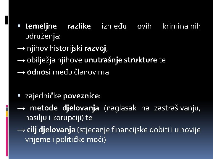  temeljne razlike između ovih kriminalnih udruženja: → njihov historijski razvoj, → obilježja njihove