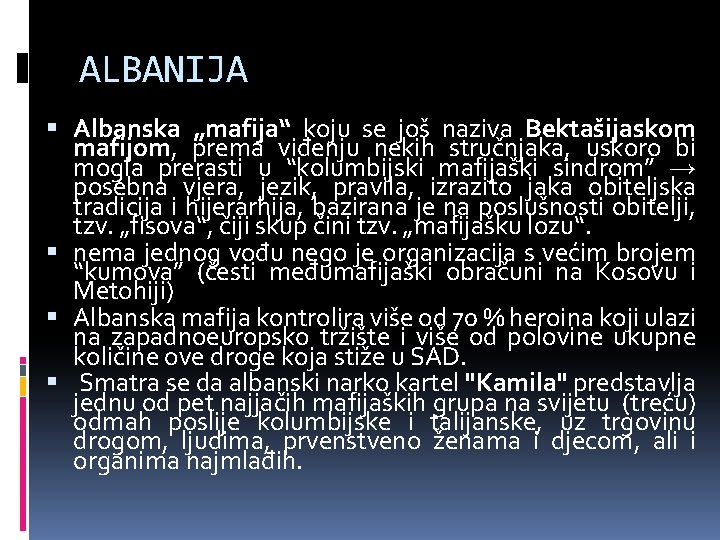ALBANIJA Albanska „mafija“ koju se još naziva Bektašijaskom mafijom, prema viđenju nekih stručnjaka, uskoro