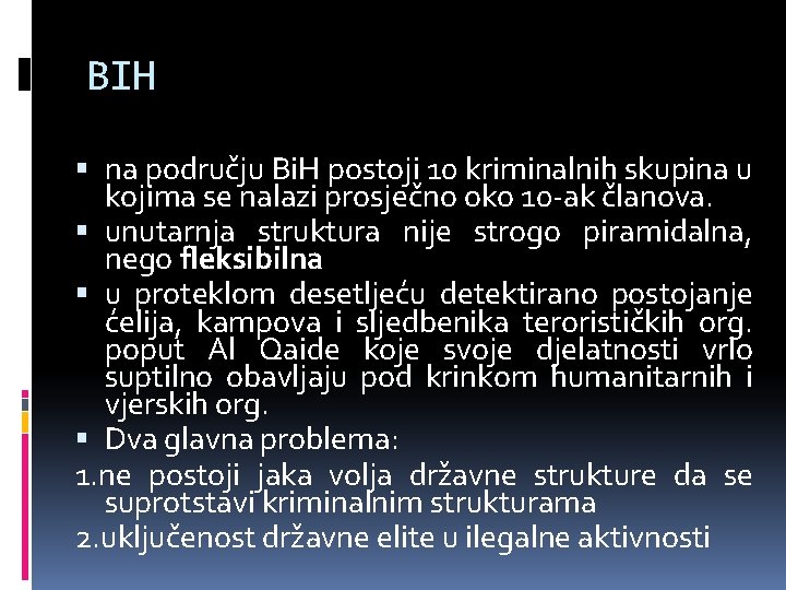 BIH na području Bi. H postoji 10 kriminalnih skupina u kojima se nalazi prosječno