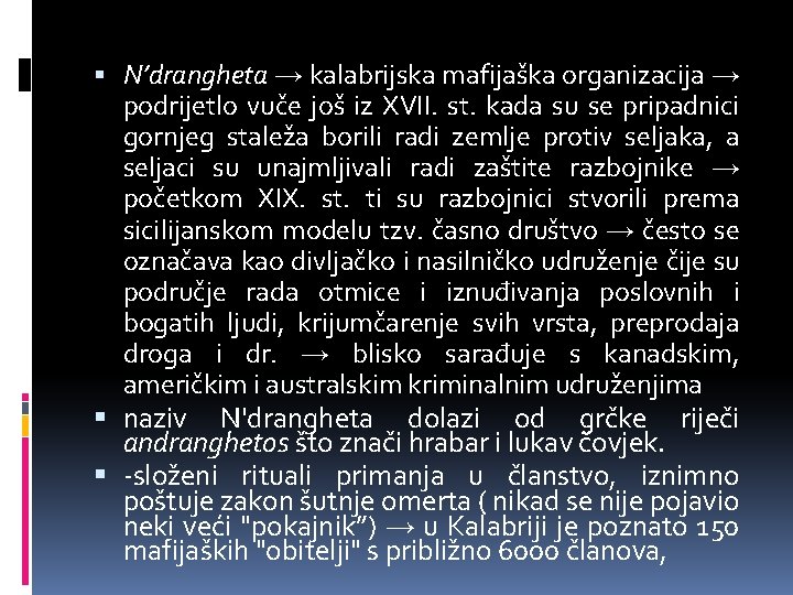  N’drangheta → kalabrijska mafijaška organizacija → podrijetlo vuče još iz XVII. st. kada
