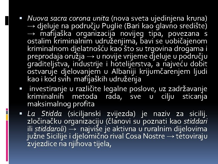  Nuova sacra corona unita (nova sveta ujedinjena kruna) → djeluje na području Puglie