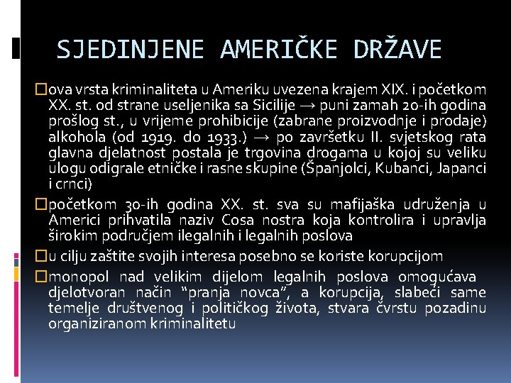 SJEDINJENE AMERIČKE DRŽAVE �ova vrsta kriminaliteta u Ameriku uvezena krajem XIX. i početkom XX.