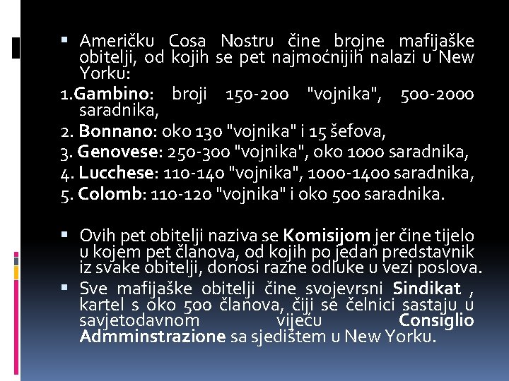  Američku Cosa Nostru čine brojne mafijaške obitelji, od kojih se pet najmoćnijih nalazi