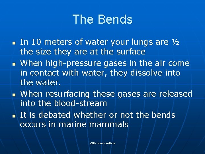 The Bends n n In 10 meters of water your lungs are ½ the