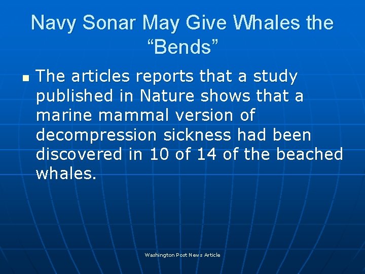 Navy Sonar May Give Whales the “Bends” n The articles reports that a study