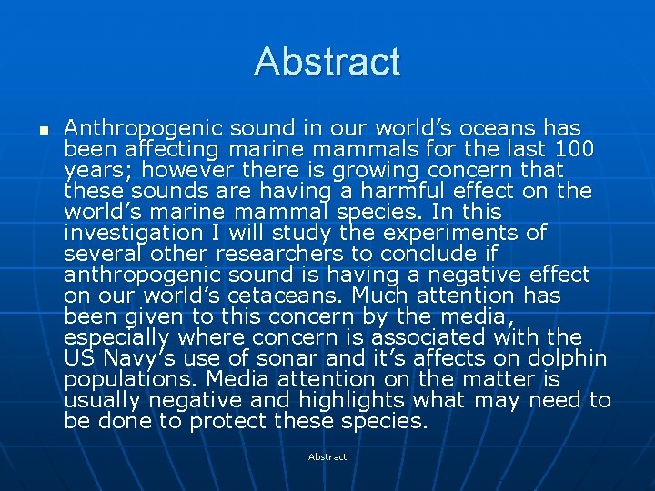 Abstract n Anthropogenic sound in our world’s oceans has been affecting marine mammals for