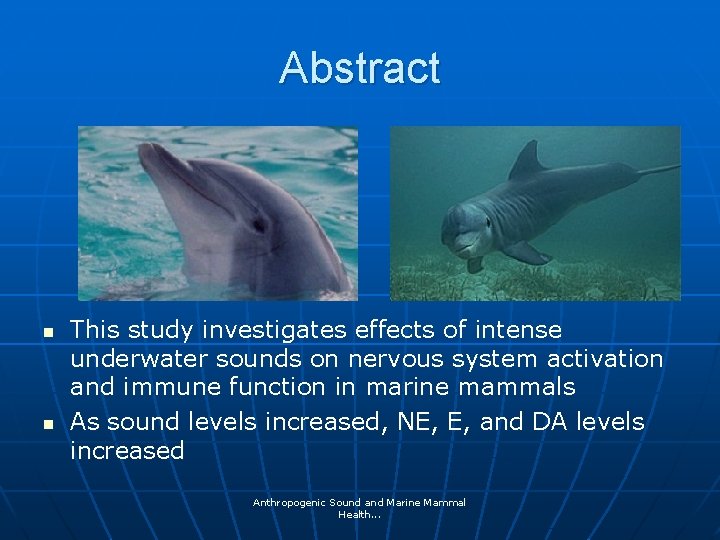 Abstract n n This study investigates effects of intense underwater sounds on nervous system