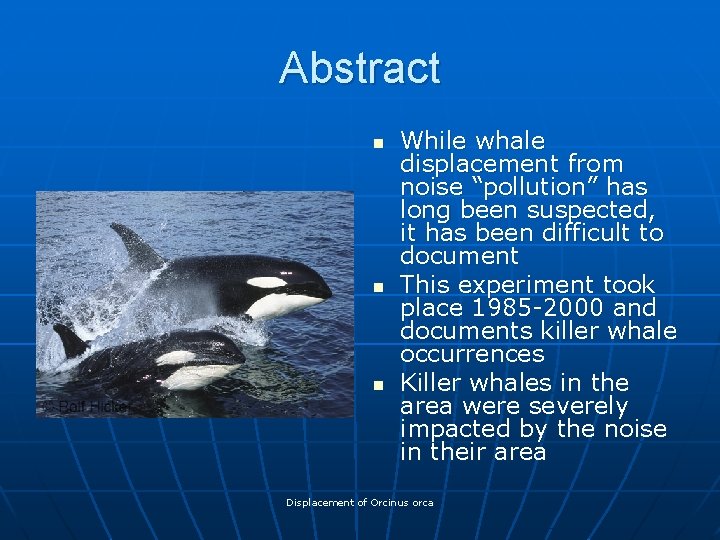 Abstract n n n While whale displacement from noise “pollution” has long been suspected,