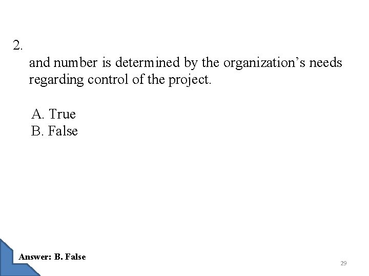 2. and number is determined by the organization’s needs regarding control of the project.