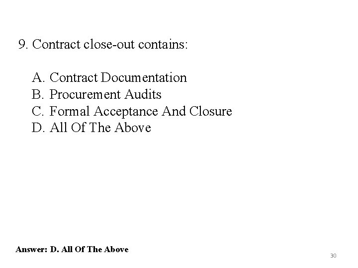 9. Contract close-out contains: A. Contract Documentation B. Procurement Audits C. Formal Acceptance And