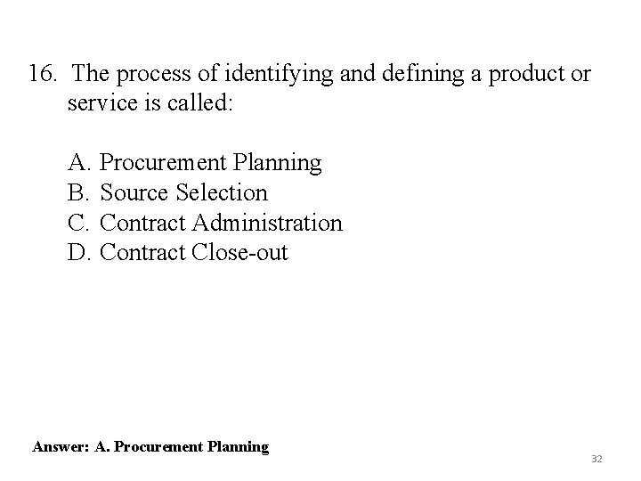 16. The process of identifying and defining a product or service is called: A.