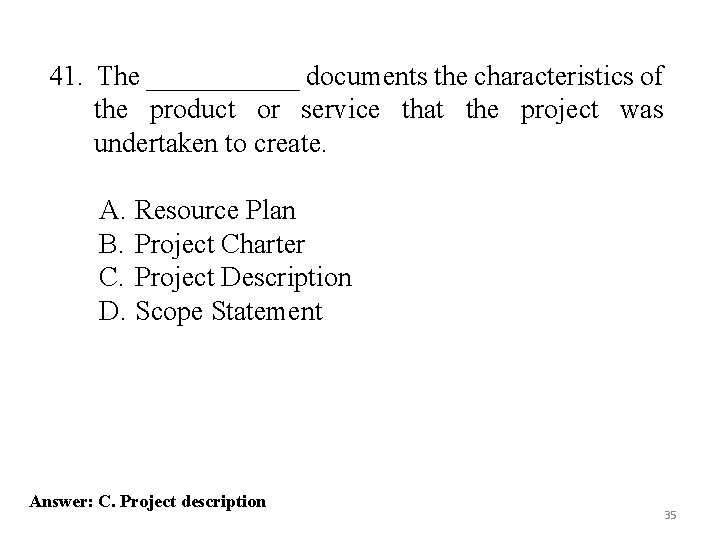 41. The ______ documents the characteristics of the product or service that the project 41. The ______ documents the characteristics of the product or service that the project