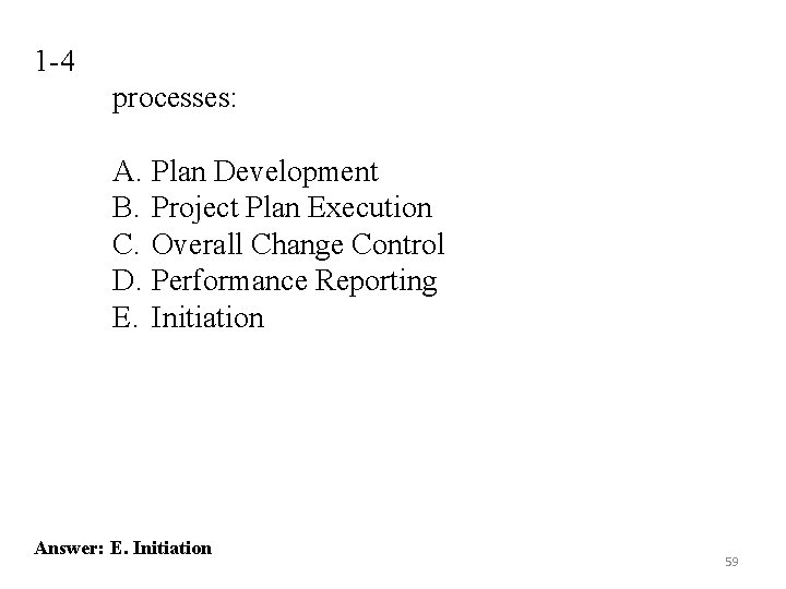 1 -4 processes: A. Plan Development B. Project Plan Execution C. Overall Change Control