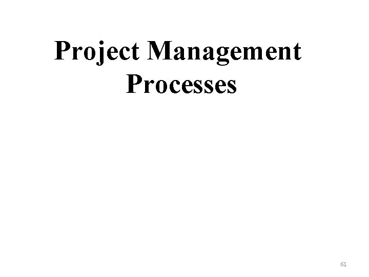 Project Management Processes 61 