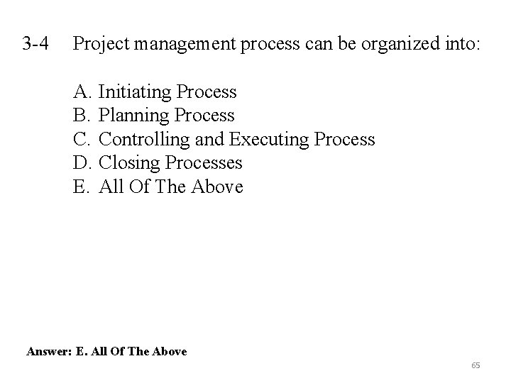 3 -4 Project management process can be organized into: A. Initiating Process B. Planning 3 -4 Project management process can be organized into: A. Initiating Process B. Planning