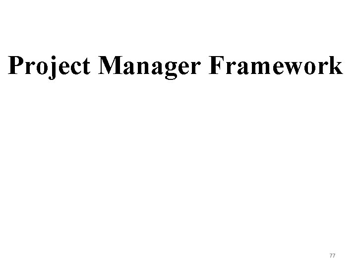 Project Manager Framework 77 