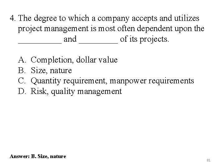 4. The degree to which a company accepts and utilizes project management is most