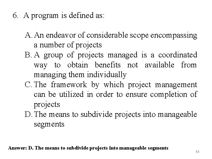 6. A program is defined as: A. An endeavor of considerable scope encompassing a 6. A program is defined as: A. An endeavor of considerable scope encompassing a