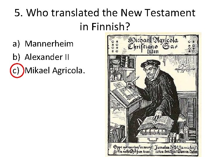 5. Who translated the New Testament in Finnish? a) Mannerheim b) Alexander II c)