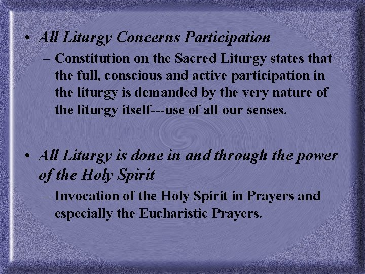  • All Liturgy Concerns Participation – Constitution on the Sacred Liturgy states that