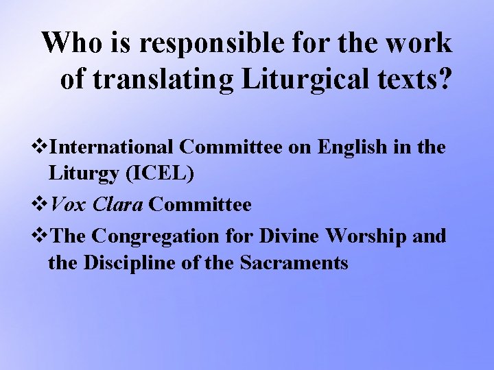 Who is responsible for the work of translating Liturgical texts? v. International Committee on