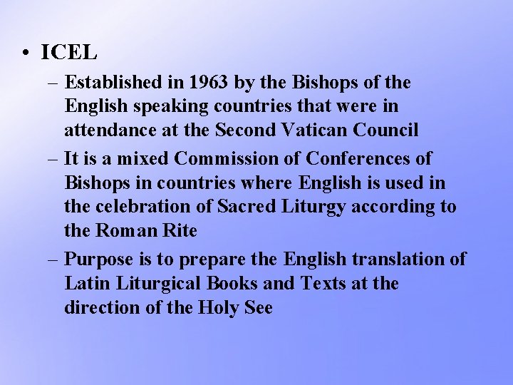  • ICEL – Established in 1963 by the Bishops of the English speaking