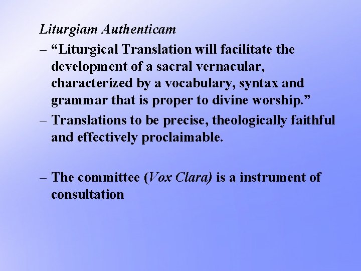 Liturgiam Authenticam – “Liturgical Translation will facilitate the development of a sacral vernacular, characterized