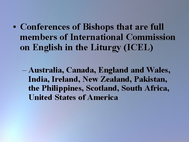  • Conferences of Bishops that are full members of International Commission on English