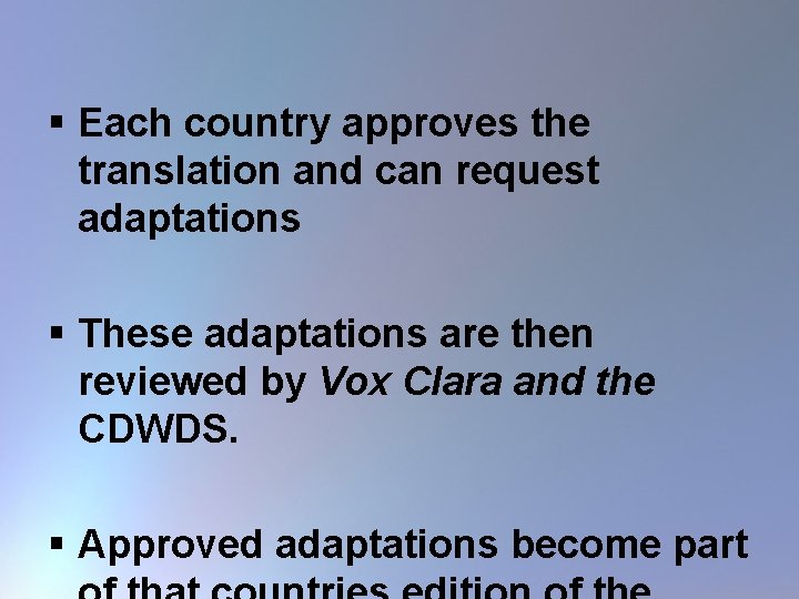 § Each country approves the translation and can request adaptations § These adaptations are