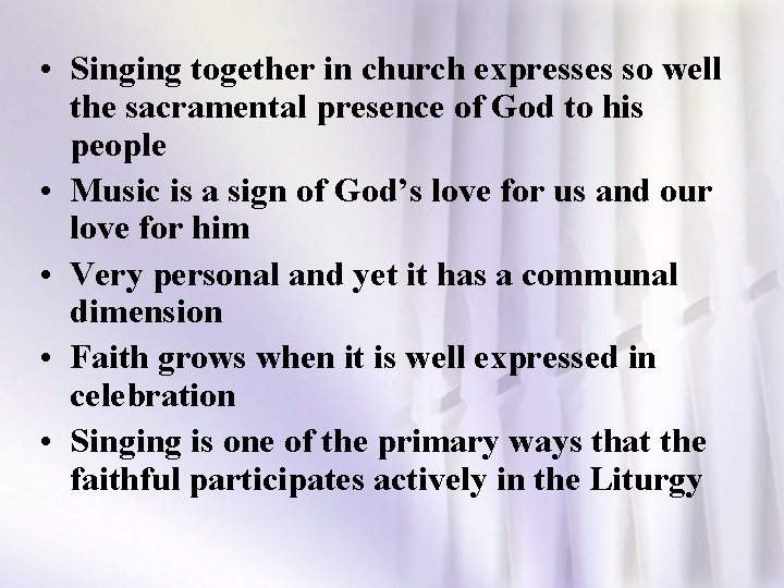  • Singing together in church expresses so well the sacramental presence of God