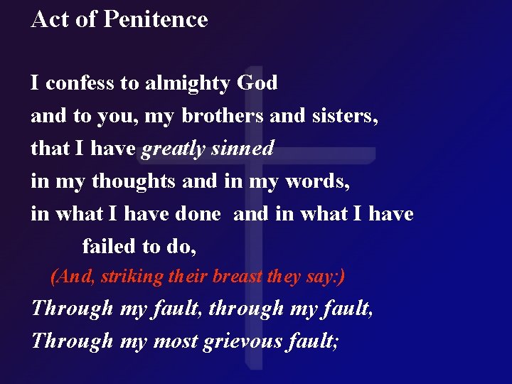 Act of Penitence I confess to almighty God and to you, my brothers and