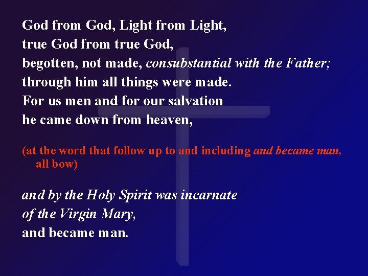 God from God, Light from Light, true God from true God, begotten, not made,