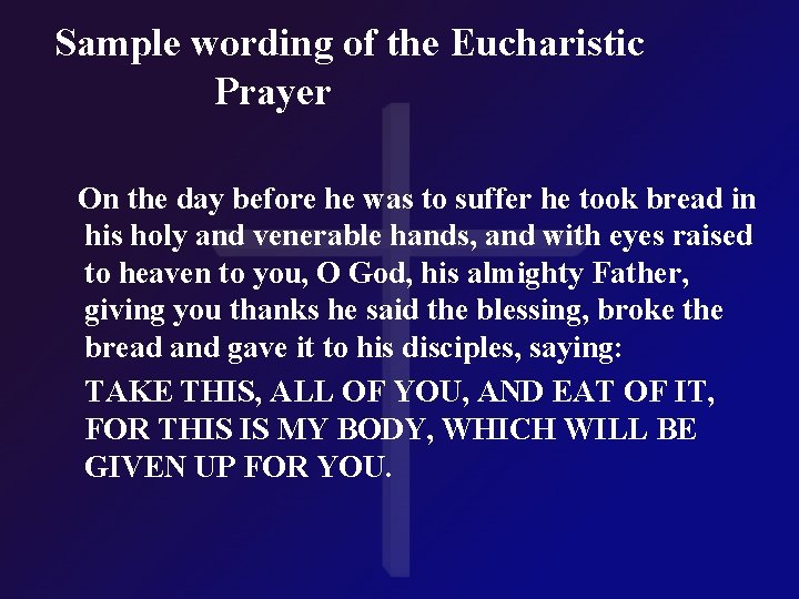 Sample wording of the Eucharistic Prayer On the day before he was to suffer