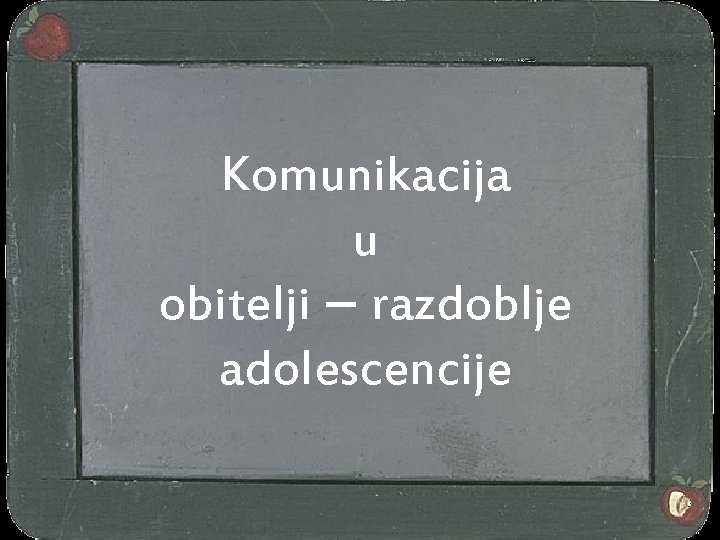 Komunikacija u obitelji – razdoblje adolescencije 