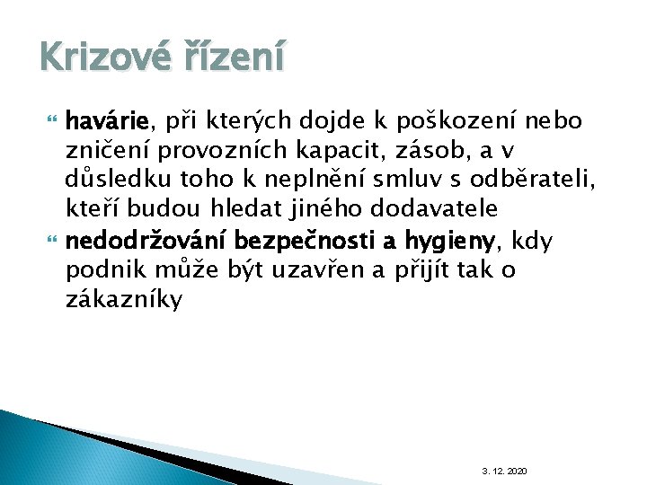 Krizové řízení havárie, při kterých dojde k poškození nebo zničení provozních kapacit, zásob, a