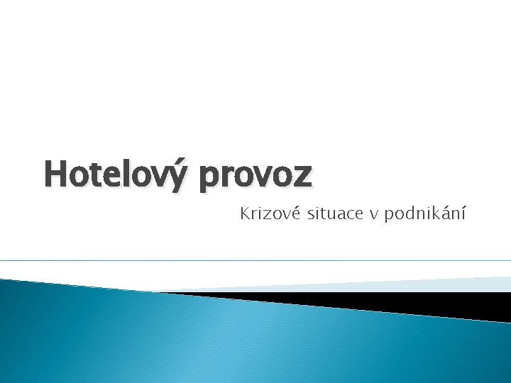 Hotelový provoz Krizové situace v podnikání 