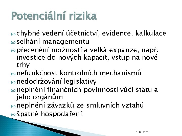 Potenciální rizika chybné vedení účetnictví, evidence, kalkulace selhání managementu přecenění možností a velká expanze, Potenciální rizika chybné vedení účetnictví, evidence, kalkulace selhání managementu přecenění možností a velká expanze,