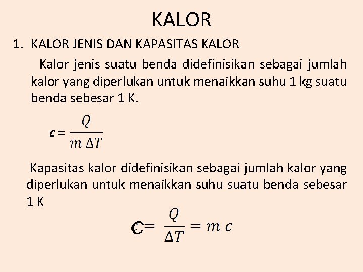 KALOR 1. KALOR JENIS DAN KAPASITAS KALOR Kalor jenis suatu benda didefinisikan sebagai jumlah