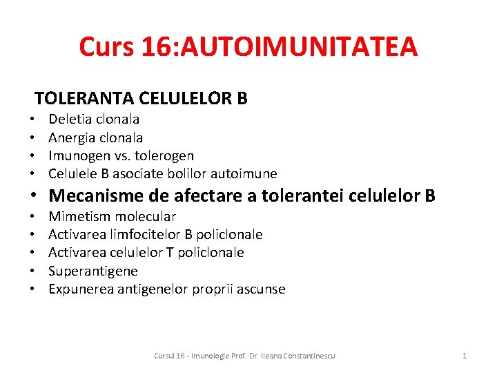 Curs 16: AUTOIMUNITATEA TOLERANTA CELULELOR B • • Deletia clonala Anergia clonala Imunogen vs.