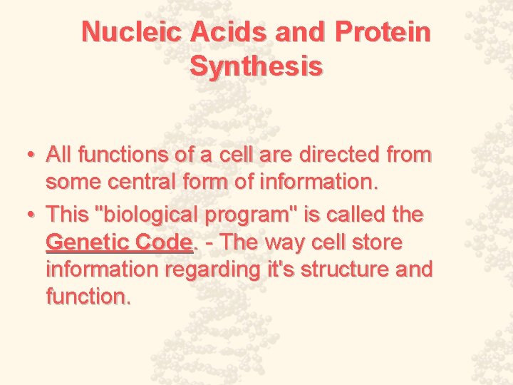 Nucleic Acids and Protein Synthesis • All functions of a cell are directed from