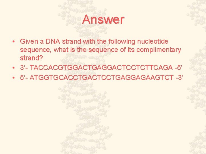 Answer • Given a DNA strand with the following nucleotide sequence, what is the