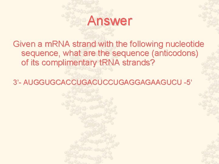 Answer Given a m. RNA strand with the following nucleotide sequence, what are the