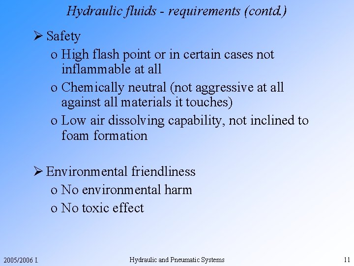 Hydraulic fluids - requirements (contd. ) Ø Safety o High flash point or in