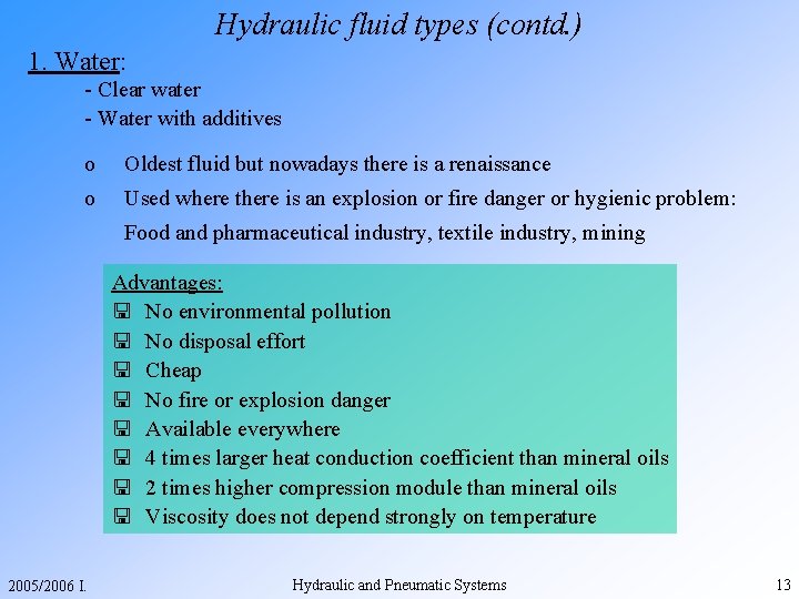 Hydraulic fluid types (contd. ) 1. Water: - Clear water - Water with additives