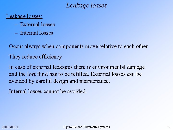 Leakage losses: – External losses – Internal losses Occur always when components move relative