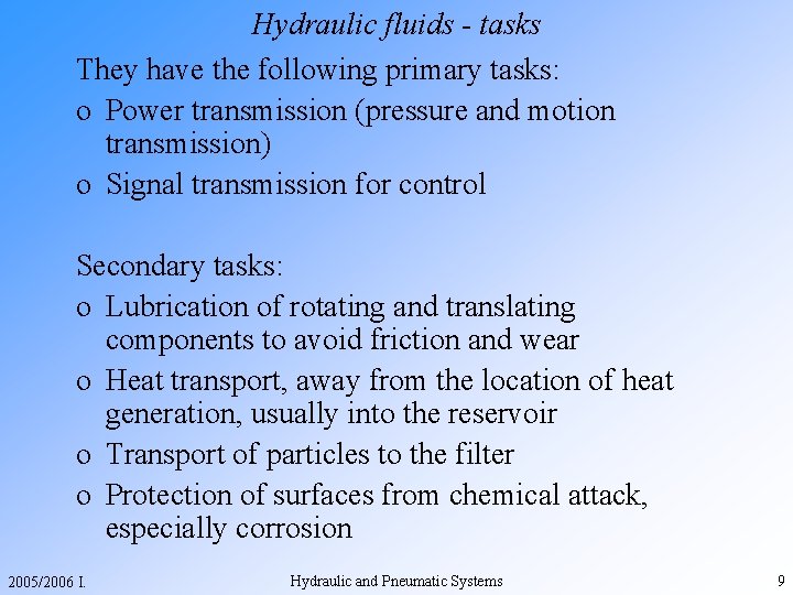 Hydraulic fluids - tasks They have the following primary tasks: o Power transmission (pressure