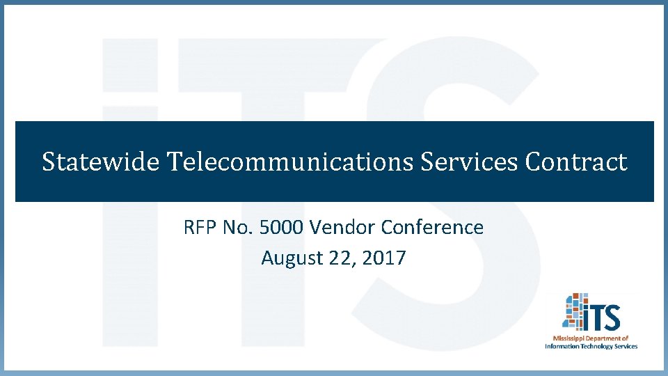 Statewide Telecommunications Services Contract RFP No. 5000 Vendor Conference August 22, 2017 Statewide Telecommunications Services Contract RFP No. 5000 Vendor Conference August 22, 2017